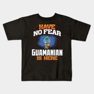 Guamanian Flag  Have No Fear The Guamanian Is Here - Gift for Guamanian From Guam Kids T-Shirt